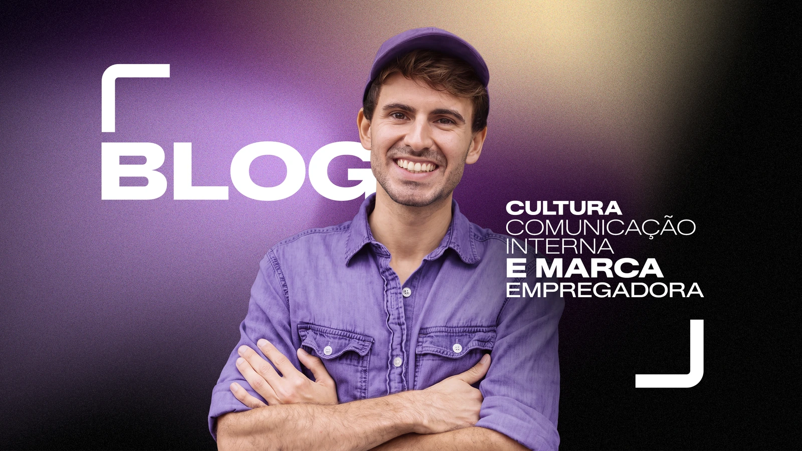 Blog: cultura, comunicação interna e marca empregadora.