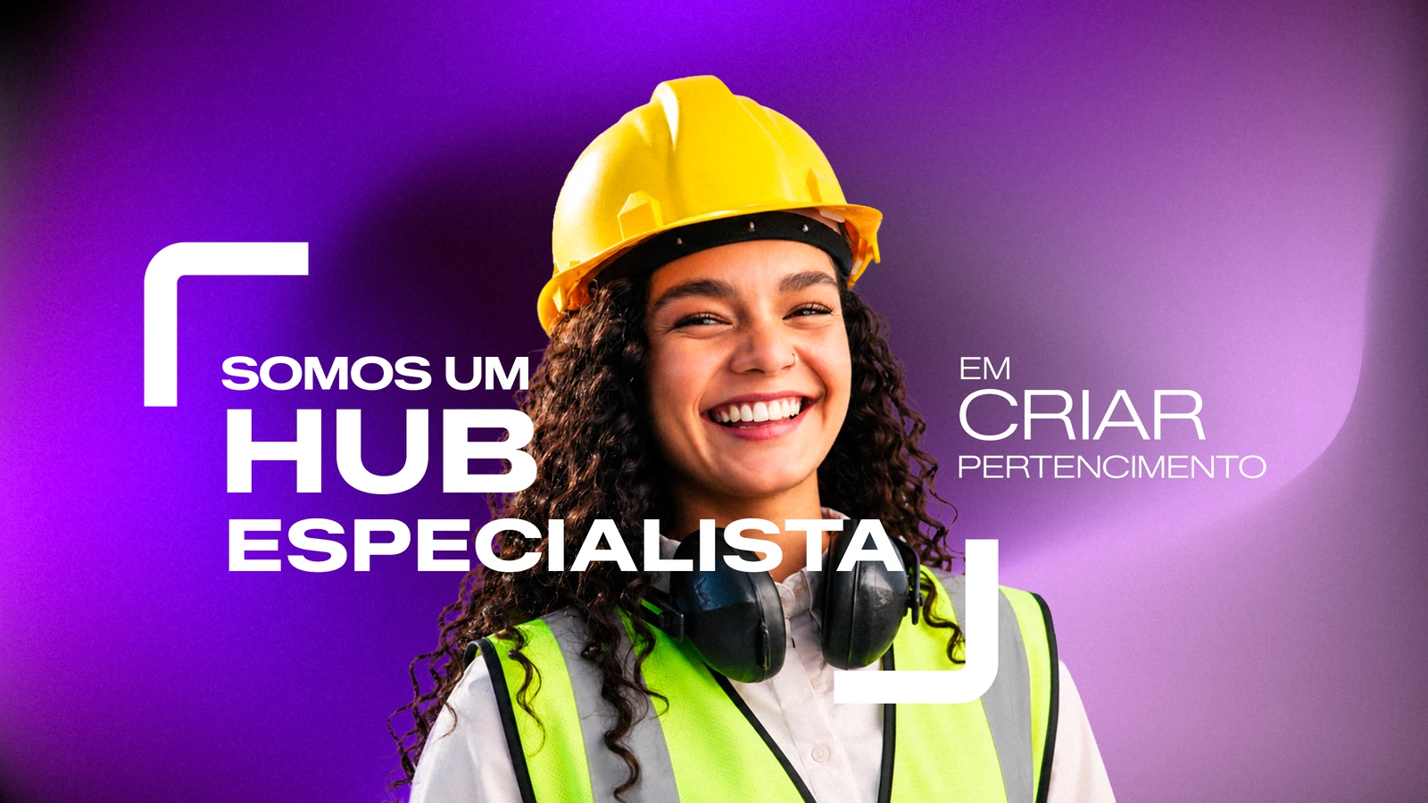 Somos um hub especialista em criar pertencimento.
